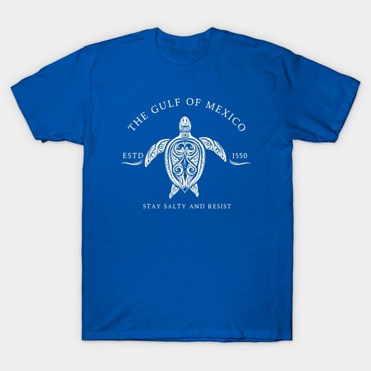 Discover Gulf of Mexico ESTD 1550 Stay Salty And Resist - Gulf Of Mexico - T-Shirt