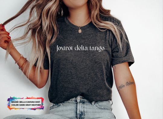 Discover foxtrot delta tango Shirt, bella canvas 3001, fdt shirt