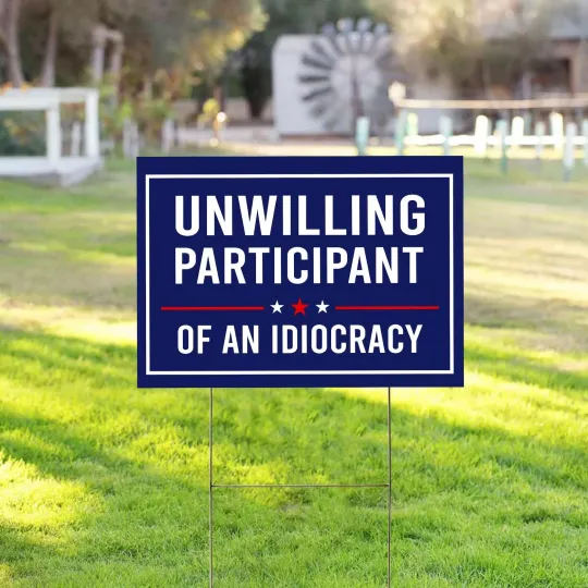 Discover Unwilling Participant Of An Idiocracy Political Anti Trump Deport Elon Yard Sign