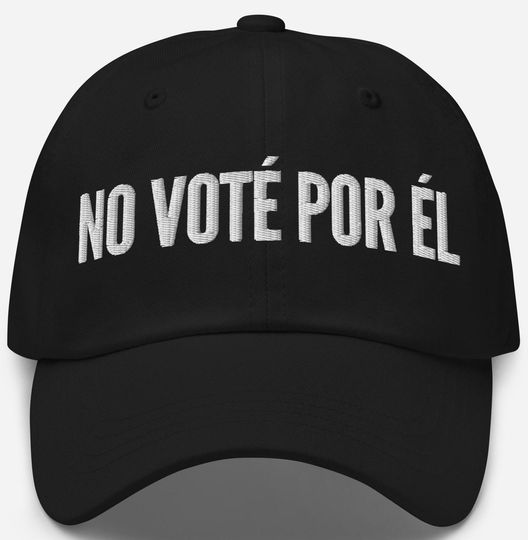 Discover Anti Trump Spanish Inauguration Day Hat, No Vot Por l Hat Mexico, I didn't vote for him Embroidered Hat