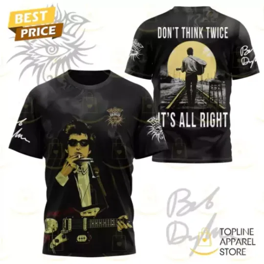 Discover Bob Dylan Dont Think Twice Its All Right Signature 3D T-Shirt