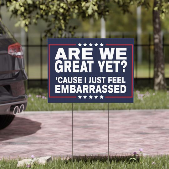 Discover Top Anti-Trump Lawn Sign with Stand, Are We Great Yet Feel Embarrassed, Political Protest Trump Yard Sign, Double Sided Lawn Sign