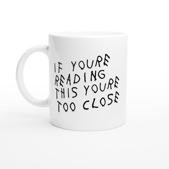 Discover If you're reading this Coffee Mug | Drake Coffee Mug | Hip-Hop Mug