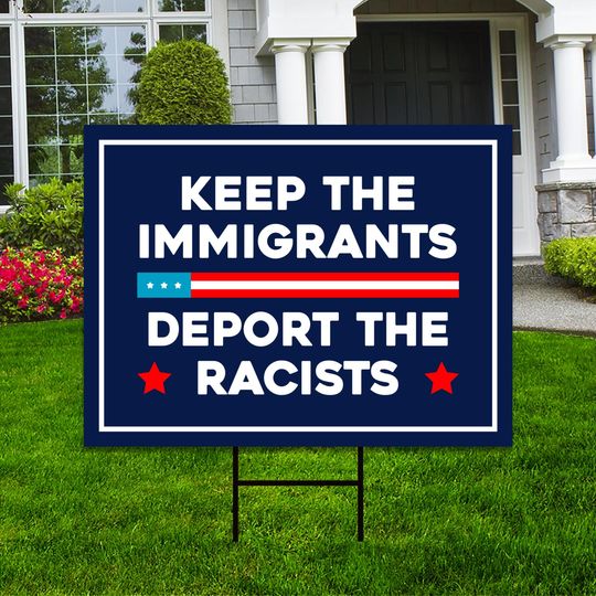 Discover Keep The Immigrants Deport The Racists Yard Sign, Resist Hate Sign