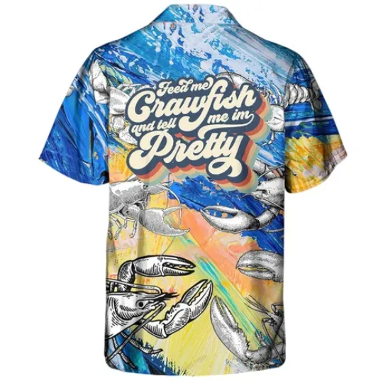 Discover Lobstering Feed Me Crawfish And Tell Me Im Pretty Hawaiian Shirt