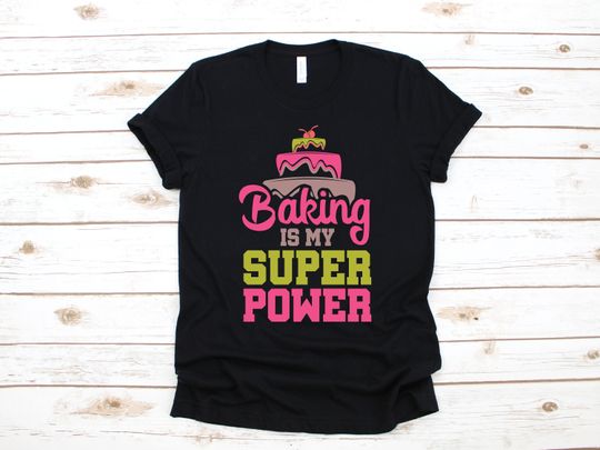Discover Baking Is My Superpower T-Shirt, Cute Baker T-shirt