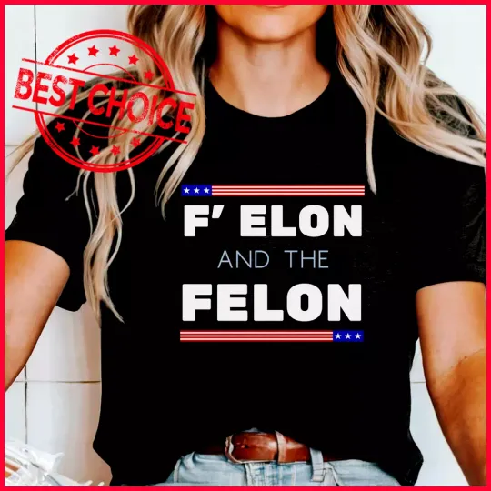 Discover F' Elon and the Felon Shirt, Gift For Him