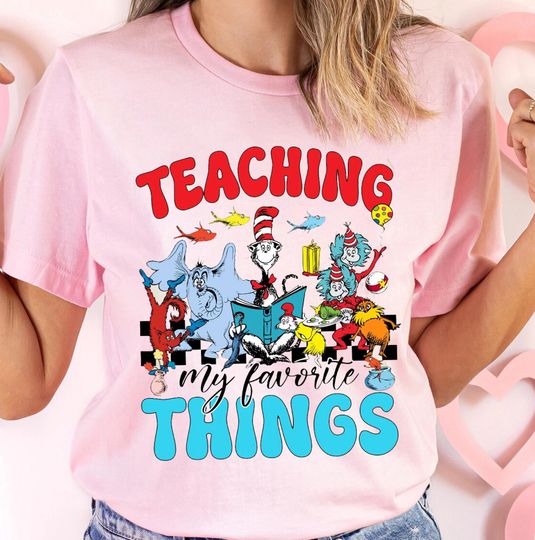 Discover Teaching My Favorite Things Shirt, Dr Seuss Shirt, Reading Day Shirt