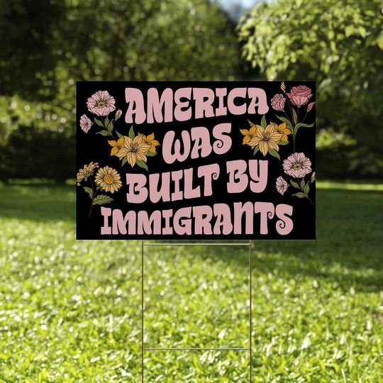 Discover America Was Built By Immigrants Yard Sign, No Human is Illegal, Antiracist