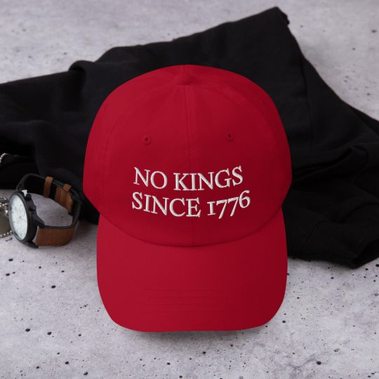 Discover No Kings Since 1776 Hat - Anti-Trump Patriotic Cap - Political Satire Dad Hat, Embroidered Adjustable Cap in Black or Red