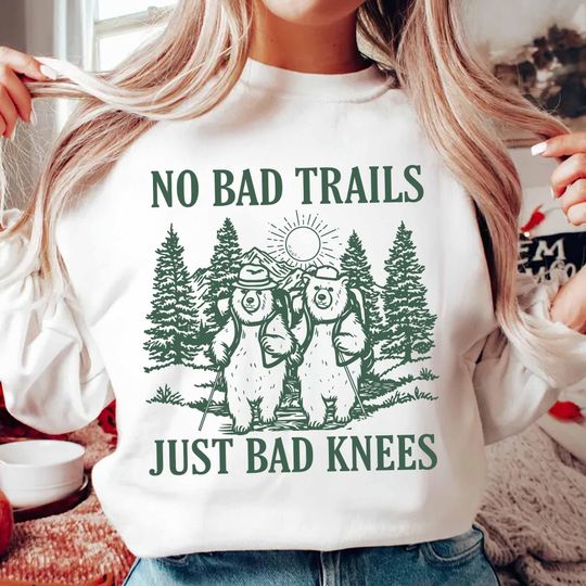 Discover No Bad Trails Just Bad Knees  sweatshirt