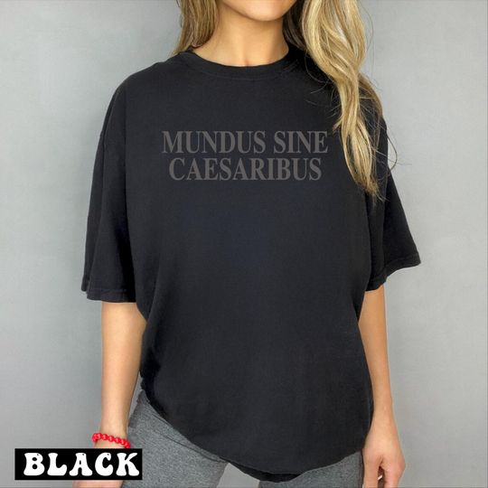 Discover Mundus Sine Caesaribus Shirt, A World Without Caesars Shirt