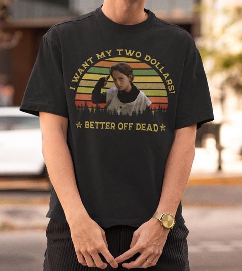 Discover I Want My Two Dollars Shirt