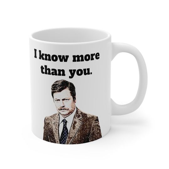 Discover Ron Swanson | Parks and Recreation | I know more than you | Colleague | Office | Fun | Ceramic Mug 11oz