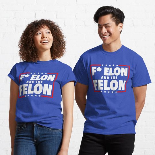 Discover F Elon And The Felon - Anti Musk Anti DOGE Classic T-Shirt