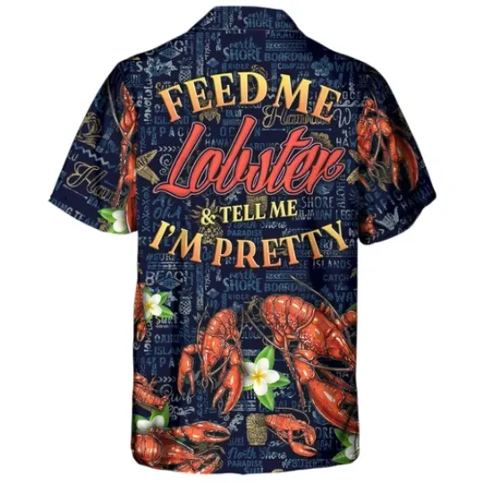 Discover Lobstering Feed Me Lobster Tell Me I8217m Pretty Tropical Vibe Hawaiian Shirt