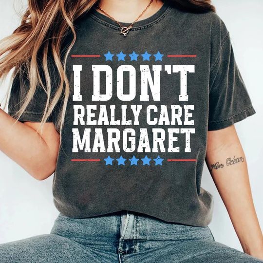 Discover Funny I Don't Really Care Margaret shirt