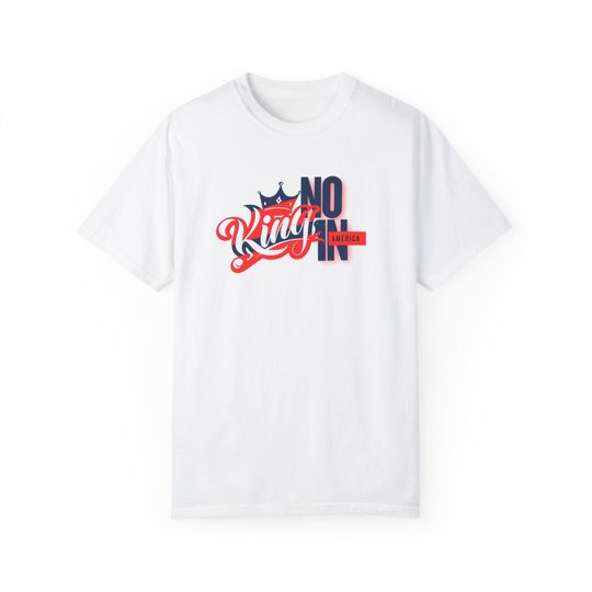 Discover No King in America T-Shirt, Perfect for Casual Day, Patriotic Tee, Political Shirt