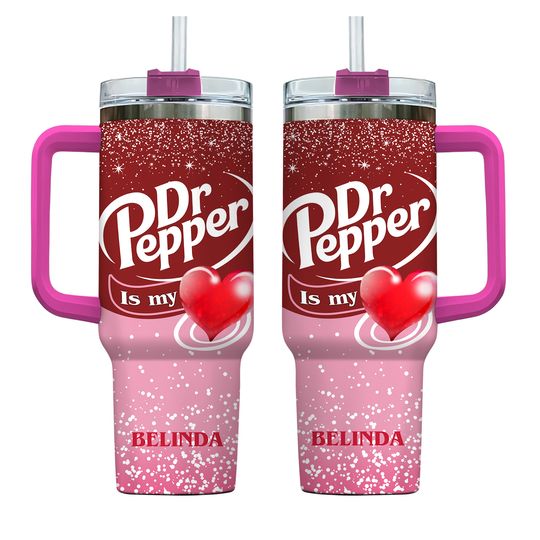 Discover Dr Pepper Tumbler 40oz, Dr Pepper Is My Valentine Tumbler Cup