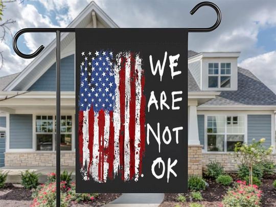 Discover We Are Not Ok - Upside Down American Flag, Support Federal Employees flag garden