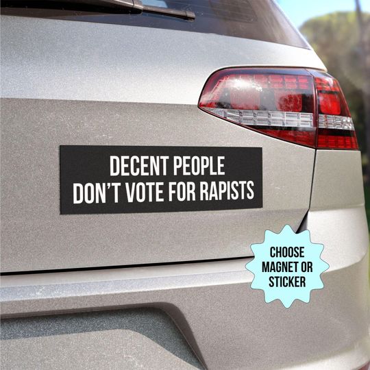 Discover Decent People Don't Vote For Rapists, Anti Trump Car Magnet/Bumper Sticker, Anti MAGA Protest Decal,Feminist Activist Gift,Trump Is a Rapist