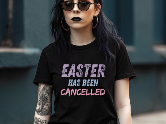 Discover Easter Has Been Cancelled, Funny Easter Shirt