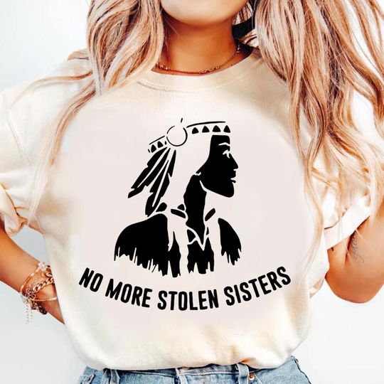 Discover American Native No More Stolen Sister Shirt , Gift For Her