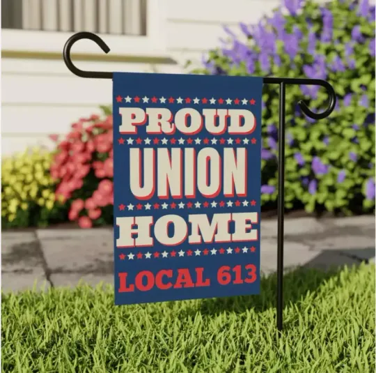 Discover Proud Union Home Local 613 Gift for Union Workers Local GARDEN FLAG