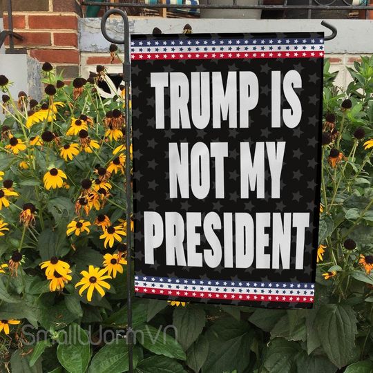 Discover Trump Is Not My President Flag, Trump Supporter Gift, President Donald Victory Flag