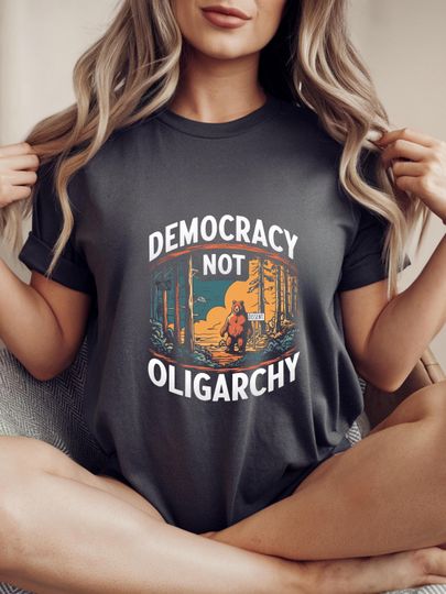 Discover Democracy Not Oligarchy Shirt Dissent Protest Bear Shirt Anti Trump T-Shirt