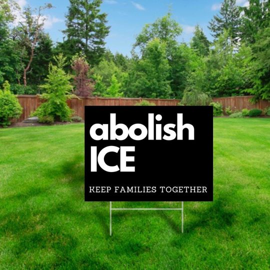 Discover Abolish ICE, Keep Families Together Protect Immigrants Yard Sign