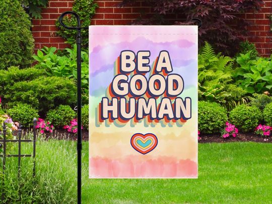 Discover Be A Good Human Flag, Human Kind Flag, Choose Kind Flag