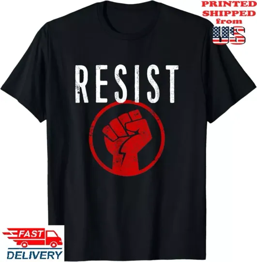 Discover Resist Fist T Shirt - Be Part of the Resistance - Anti Trump T-Shirt