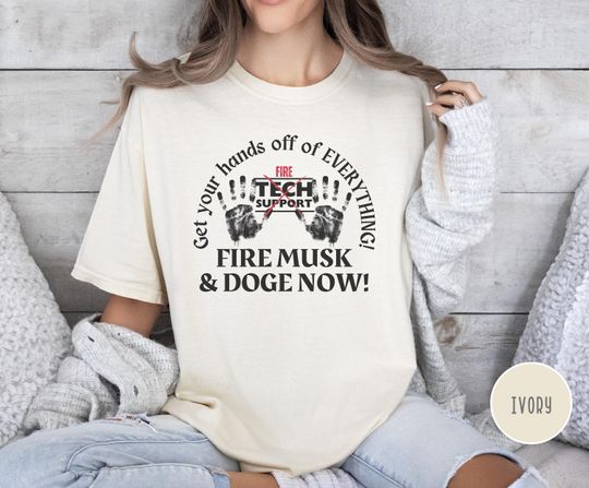 Discover Protest T-Shirt Get Your Hands Off EVERYTHING Fire Musk a