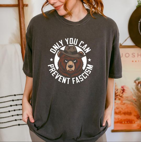 Discover Comfort Colors Only You Can Prevent Fascism T-Shirt