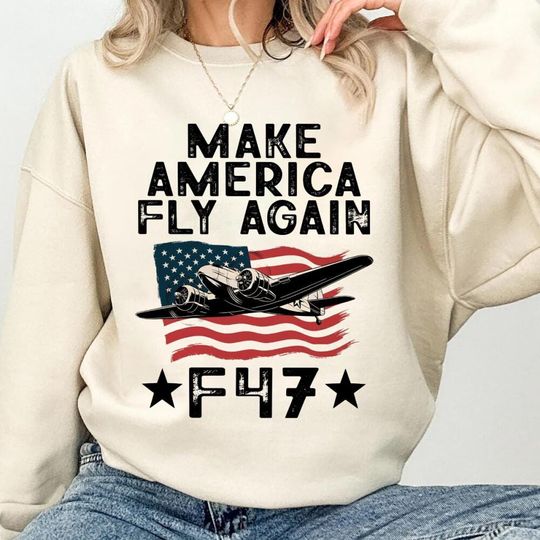 Discover Make America F-47 Fly Again  Forth Of July4 Of July, Fighter Jet Sweatshirt