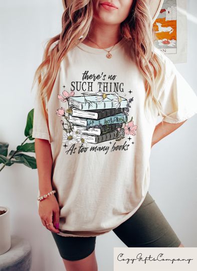 Discover There Is No Such Thing As Too Many Books Shirt, Librarian Shirt