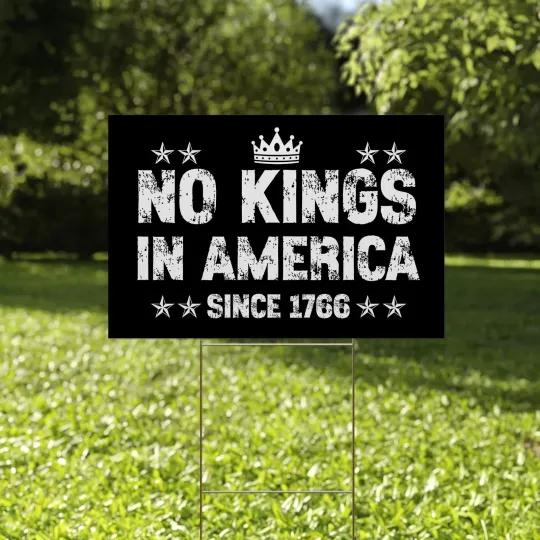Discover No Kings In America Since 1776 Anti Trump Hate Has No Home Here Yard Sign