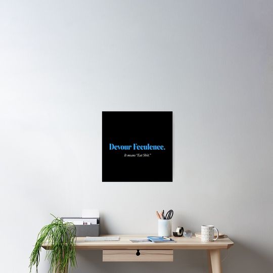 Discover "Devour Feculence" quote by Mr. Milchick from Severance Poster