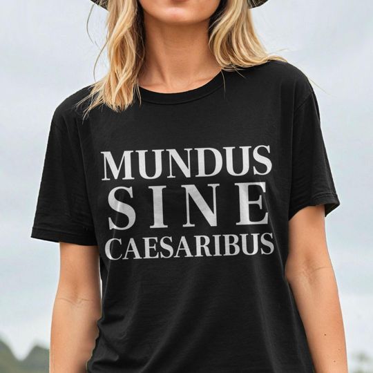Discover Mundus Sine Caesaribus Shirt, A World Without Caesars Latin Text T-Shirt