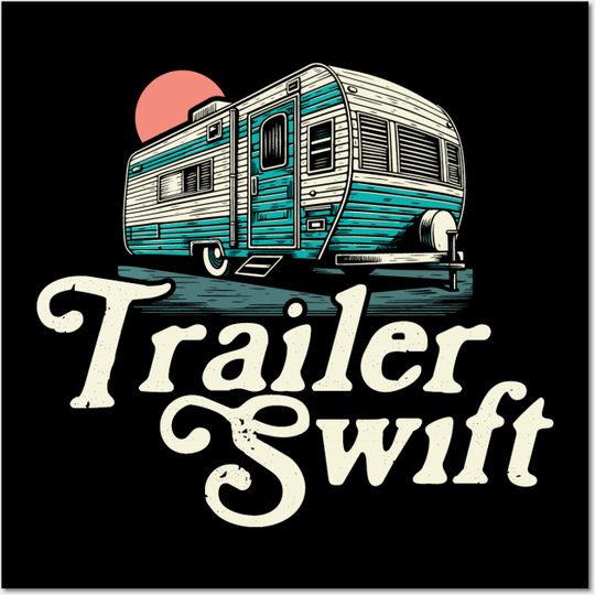 Discover Trailer Swift Funny Redneck Pop Singer Joke Satire - Taylorr Swifts - Posters