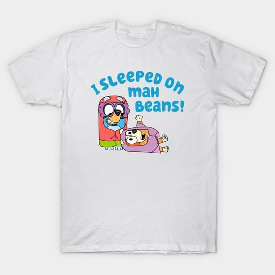 Discover BlueyDad Grannies, i sleeped on mah beans - BlueyDad Grannies - T-Shirt