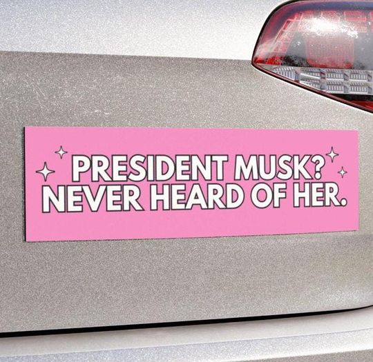 Discover President Musk? Never Heard of Her Car Magnet