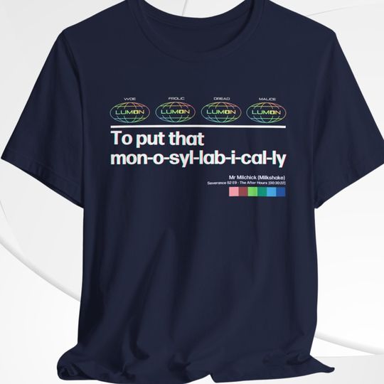 Discover Severance Shirt, To Put That Monosyllabically