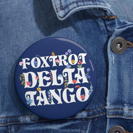 Discover Floral Foxtrot Delta Tango Anti Trump Pin Buttons
