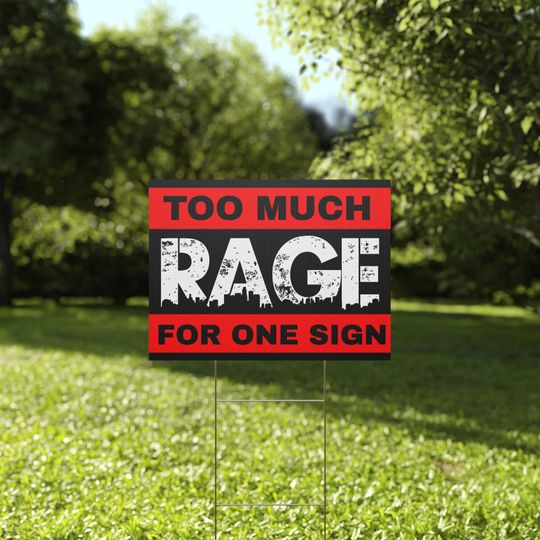 Discover Too much rage for one sign Anti Trump Yard Sign, Political Protest Yard Sign, FDT Yard Sign