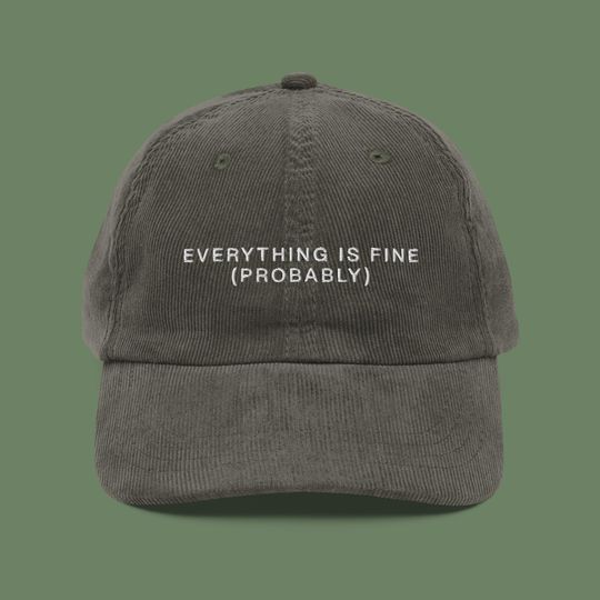 Discover Everything Is Fine (Probably) Embroidered Corduroy Hat