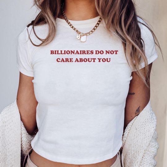 Discover Billionaires Do Not Care About You Y2k Baby Tee