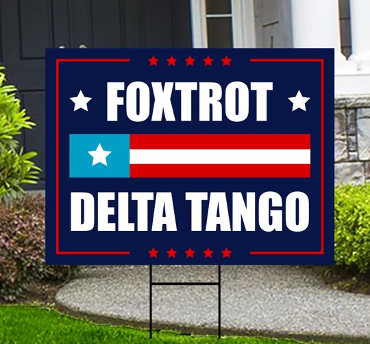 Discover Foxtrot Delta Tango (FDT)  Yard Sign - Resist Hate Lawn Sign, Anti-Trump Sign