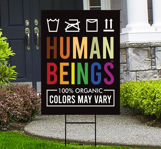 Discover Human Beings 100% Organic Colors May Vary Yard Sign - Equality Lawn Sign, Anti-Trump
